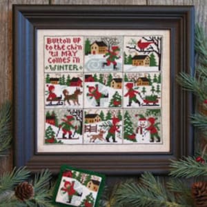May include: A cross-stitch sampler with a winter theme. The sampler features a variety of scenes, including children playing in the snow, a snowman, and a bird on a branch. The text on the sampler reads "Button up to the chin 'til May comes in WINTER."