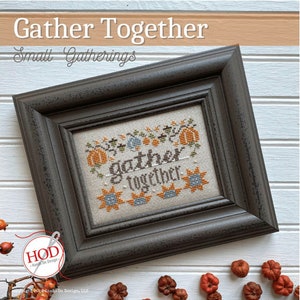 GATHER TOGETHER * Small Gatherings * Hands On Design * Cross Stitch Pattern - 2
