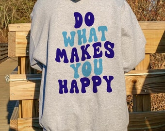 Do What Makes You Happy Hoodie, Trendy Hoodie, Oversized Hoodie, Pullover Hoodie,Fall Sweatshirt,Halloween Hoodie,Hoodie Women
