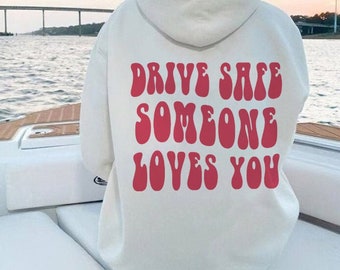 Drive Safe Someone Loves You Hoodie,Oversized Hoodie,Aesthetic Hoodie,Trendy Hoodie,Christmas Gift