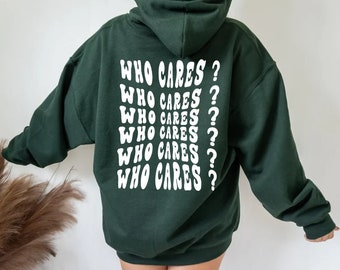 Who Cares Hoodie |Aesthetic Sweater |Trendy Hoodie | Pinterest Hoodie | Words On Back Hoodie |VSCO Girl |Oversized Hoodie |Gifts For Lovers