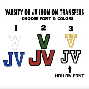 May include: Image shows Varsity or JV iron-on transfer options. Text reads "Choose Font & Colors." Three design options are displayed: a white V over a blue JV, a green V over a red JV, and a yellow V over a black JV. The text "Hollow Font" is also present.