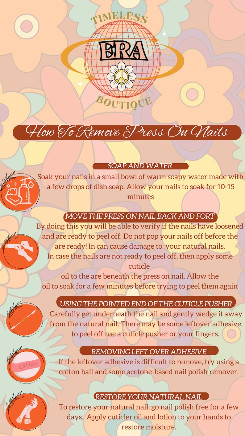 May include: A step-by-step guide on how to remove press-on nails. The guide includes instructions on soaking nails in soapy water, moving the press-on nail back and forth, using a cuticle pusher, and removing leftover adhesive.
