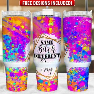 Same B Different Day 40oz Tumbler Wrap PNG Design, Sarcasm 40oz Quencher Tumbler Sublimation Wrap, 40 oz Tumbler PNG, Instant Download
