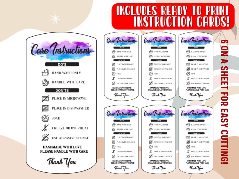 May include: Six printable care instruction cards with a watercolor background. The cards include instructions for hand washing, handling with care, and avoiding the use of a microwave, dishwasher, and abrasive sponges. The cards also state "Handmade with love, please handle with care" and "Thank you".