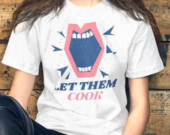 Empowerment Chic Tee - ‘Let Them Cook’ Bold Feminist Statement T-Shirt, Unique Gift for Her, Retro Comic Book Style, Comfort Fit
