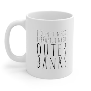 Outer Banks Cup, Outer Banks Merch, I Don&#39;t Need Therapy, Outer Banks NC, Outer Banks North Carolina, Outer Banks Gifts