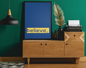 Believe Poster, Blue and Yellow, Office Wall Art, Classroom Poster, Unframed, MULTIPLE SIZES