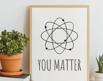 You Matter Poster, Science Poster, Modern Art For Office, Inspirational Classroom Poster, MULTIPLE SIZES