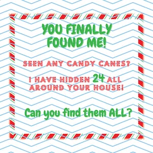 Puede incluir: Un borde de bastón de caramelo rojo y verde rodea un fondo blanco con el texto "YOU FINALLY FOUND ME! SEEN ANY CANDY CANES? I HAVE HIDDEN 24 ALL AROUND YOUR HOUSE! Can you find them ALL?"