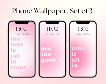 May include: Three phone wallpapers with pink gradients and white text. The first wallpaper says "the best is yet to come". The second wallpaper says "see the good". The third wallpaper says "take it all in".