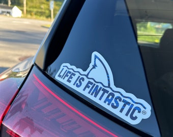 Life Is Fintastic Bumper Sticker for Cars, Trucks and Boats