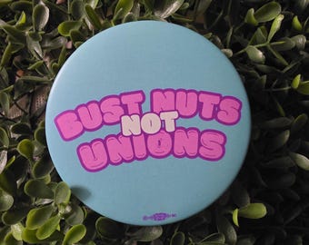 3 inch Pastel " bust nuts not unions " button. Union printed