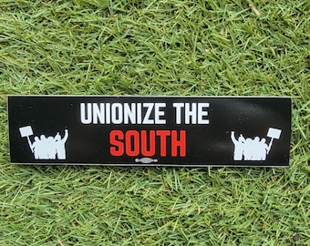 8 inch Unionize the South bumper sticker
