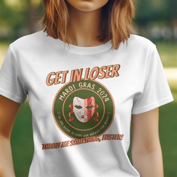 Get in Loser, Mardi Gras 2021 T-Shirt, Get In Loser Festival Tee, We are going to ... Funny Carnival Crew Shirt, Throw Me Something Mister