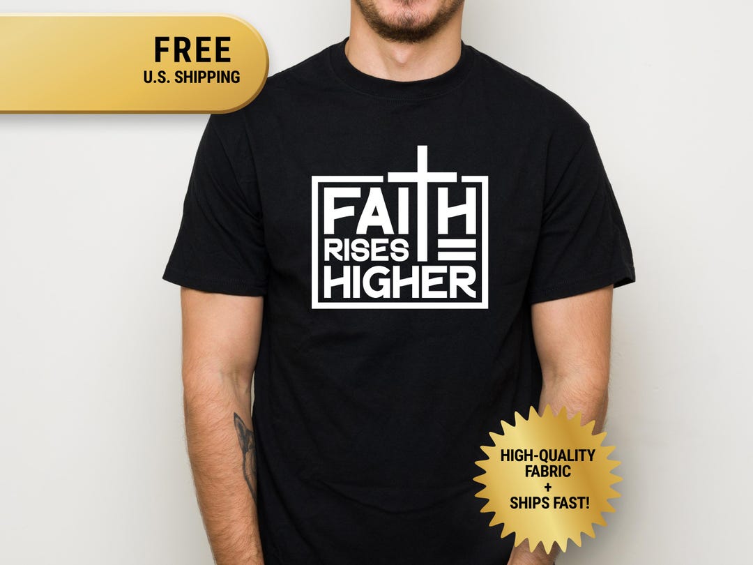 Faith Rises Higher Christian Shirt, Bible Verse T-shirt, Uplifting ...