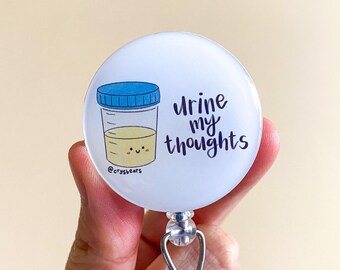 Urine My Thoughts Badge Reel, You're In My Thoughts Badge Reel, Medical Badge, Nursing Badge, Healthcare Badge, Nerdy Badge, PA Badge, RN