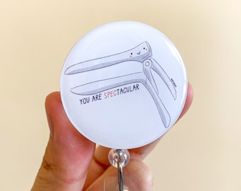 You Are Spectacular Badge Reel, Speculum, OBGYN, Doctor, Medical, Nurse, RN, Medical Student, Nursing Student, Obstetrics, Gynecology, Doula