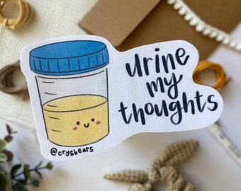 Urine My Thoughts Sticker, You're In My Thoughts Sticker, Medical Sticker, Nursing Sticker, Healthcare Sticker, Nerdy Sticker, PA Sticker