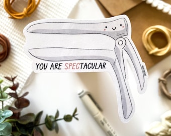 You Are Spectacular Sticker, Speculum, OBGYN, Doctor, Medical, Nurse, RN, Medical Student, Nursing Student, Obstetrics, Gynecology, Doula