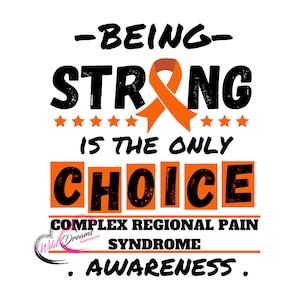 May include: Orange ribbon awareness graphic with the text "Being Strong is the only choice" and "Complex Regional Pain Syndrome Awareness".