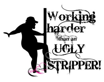 Working Harder Than an Ugly Stripper Svg Png, Retro Png, Funny Png