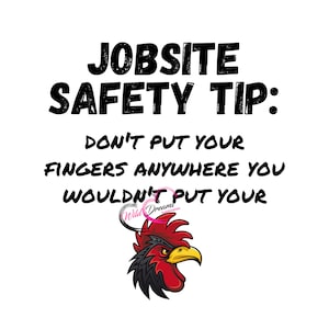 Sicherheitstipp auf der Baustelle Legen Sie Ihre Finger nicht dorthin, wo Sie Ihren c * ck nicht hinlegen würden PNG
