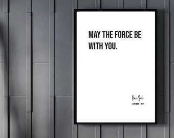 May the force be with you, PRINTABLE Wall Art, Star Wars, Famous Movie Quote Digital DOWNLOAD Print Jpg