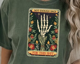 Funny Skeleton Tarot Comfort Colors Shirt Goblincore Mystical Tee, Not Enough Sage For This