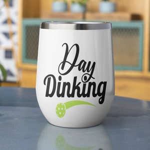 Day Dinking Pickleball 12oz Wine Tumbler - Perfect Mother&#39;s Day Gift for Pickleball Lovers, Pickleball Gifts
