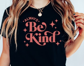 Immer be Kind Shirt: Motivierende Positive Vibes Tee