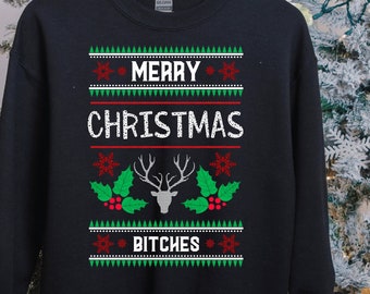 Funny Ugly Christmas Sweatshirt: Merry Christmas Bitches Crewneck Sweater