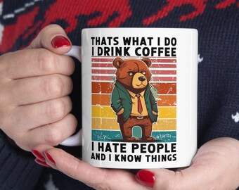 Funny Bear Coffee Mug, I Hate People And I Know Things