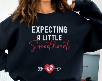 Valentines Pregnancy Announcement Sweatshirt: Expecting a Little Sweetheart