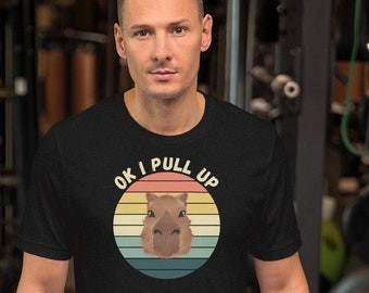 Ok I Pull Up Capybara T-shirt: Funny Meme Pet Lover Tee