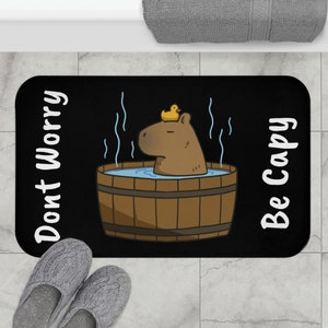 Funny Bath Mat, Don't Worry Be Capy, Custom Capybara Door Mats, Capybara Lover Gift, Cute Bath Mat,  Kitchen Mat, Welcome Mat