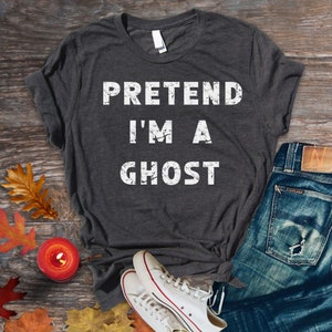 Pretend I'm A Ghost Cute Adult Halloween Costume Shirt, Last Minute Halloween Costume idea, Funny Halloween Sweatshirt