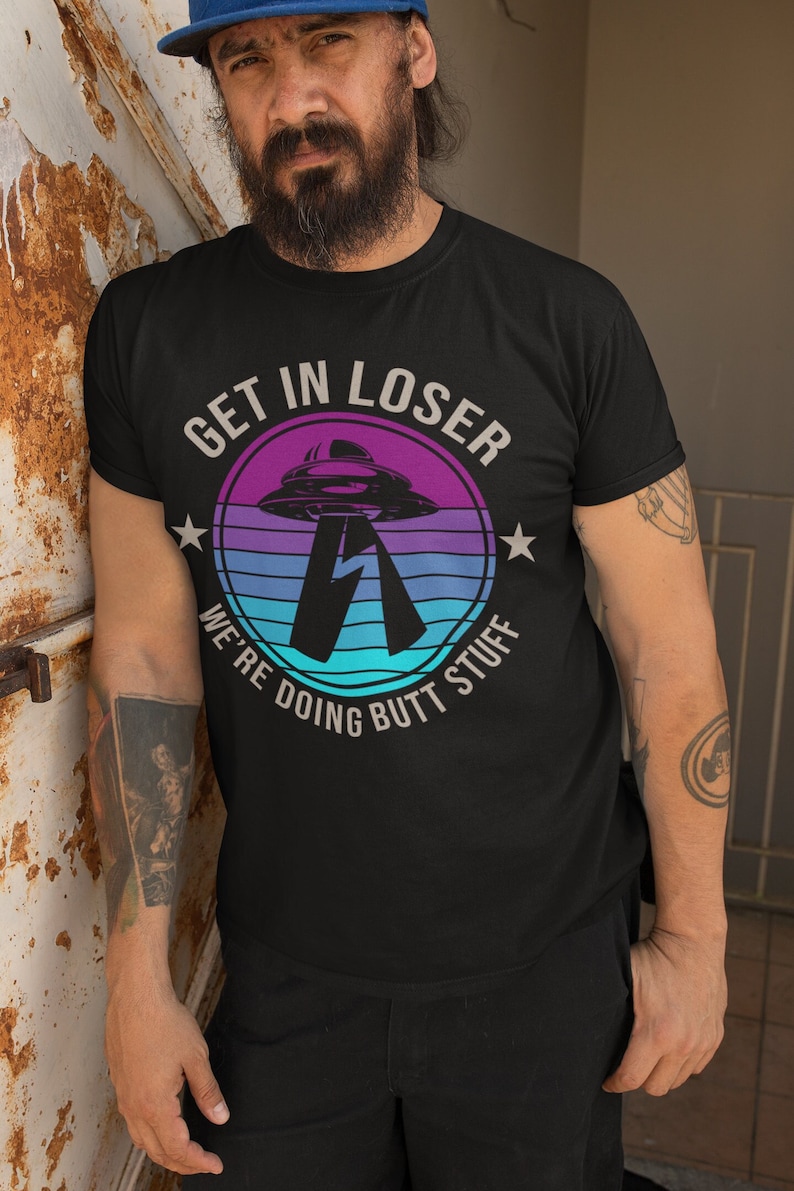 Funny Alien T-Shirt: Get In Loser Sarcastic Tee image 1