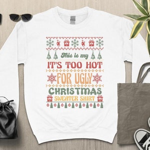 This is my It&#39;s Too Hot For Ugly Christmas Sweatshirts Christmas Sweater, Ugly Christmas Sweatshirt, Happy Holidays Ugly Christmas Sweater