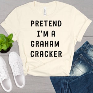 Funny Halloween Costume Shirt: Pretend I'm A Graham Cracker