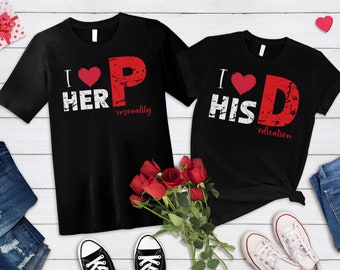 I Love His D-I Love Her P, Love his Dedication, Love Her Personality, His and Hers Shirt, Funny Couples Shirts, Gift for Couple
