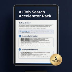 May include: A digital tablet displays a document titled "AI Job Search Accelerator Pack." The document outlines resume optimization and interview preparation strategies. A gold-colored badge with "5 PROMPTS" is in the lower right corner.