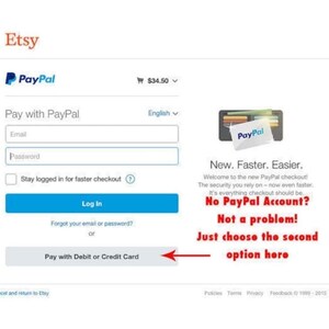 May include: Screenshot of an Etsy checkout page with a PayPal logo and the option to pay with PayPal or with a debit or credit card. The text "New. Faster. Easier." is displayed with the message "No PayPal Account? Not a problem! Just choose the second option here."