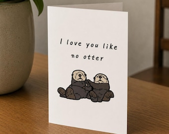 Je t'aime comme aucune loutre | Carte d'anniversaire