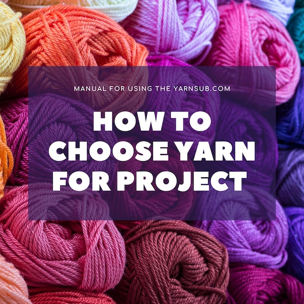 How to choose yarn for the project, manual for knitters and crocheters, printable quick guide