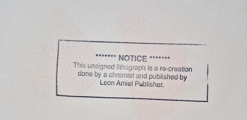 May include: A black and white notice with the text "******* NOTICE ******* This unsigned lithograph is a re-creation done by a chromist and published by Leon Amiel Publisher."