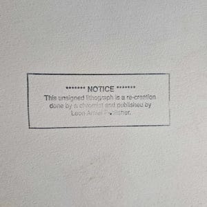 May include: A rectangular stamp on a textured, off-white surface. The stamp contains the word "NOTICE" and text stating the lithograph is a re-creation by a chromist and published by Leon Arnier Publisher.