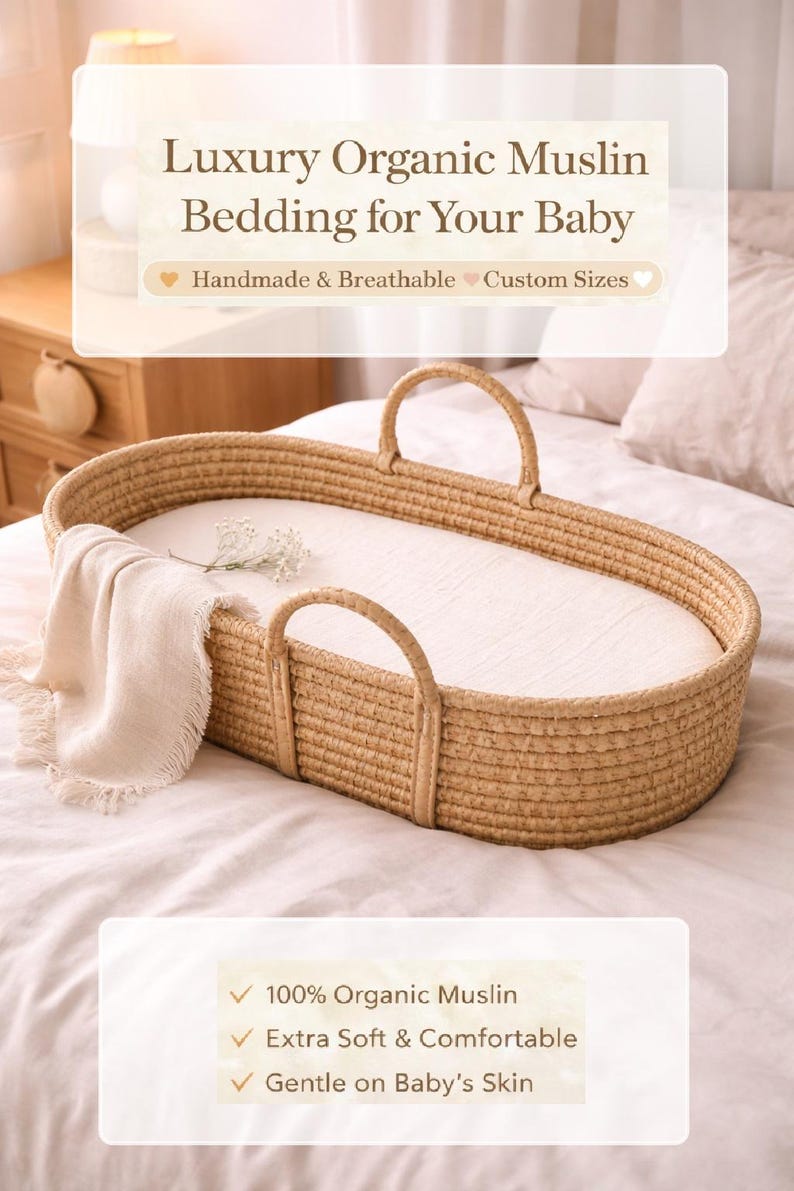 May include: An oval-shaped woven basket bassinet with two handles, containing a white muslin fabric liner. Text on the image reads: Luxury Organic Muslin Bedding for Your Baby, Handmade & Breathable, Custom Sizes, 100% Organic Muslin, Extra Soft & Comfortable, Gentle on Baby's Skin.