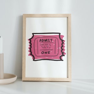 DIGITAL DOWNLOAD / Admit One, Where Ever It Is You Are To Scared To Go / Art Print