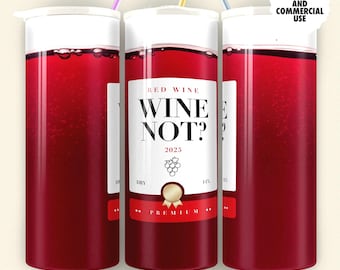 Wine Not Tumbler Wrap PNG Red Wine Sublimation Design (Digital Download)